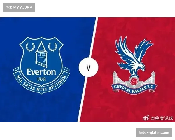 埃弗顿对阵水晶宫 太妃糖需提升进攻火力改善积分形势 埃弗顿对阵水晶宫 太妃糖需提升进攻火力改善积分形势