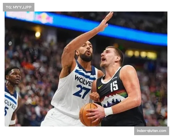 掘金衔接段过度依赖穆雷单挑惩罚错位 森林狼启用机动组合压制替补火力